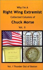 Cover of: Why I'm a Right-Wing Extremist: Collected Columns of Chuck Morse (Collected Columns)