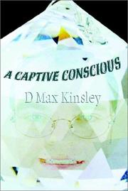Cover of: A Captive Conscious by D. Max Kinsley