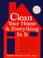 Cover of: Clean your house & everything in it