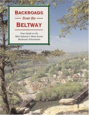 Cover of: Backroads from the Beltway: Your Guide to the Mid-Atlantic's Most Scenic Backroad Adventures (Backroad Travel Guides)