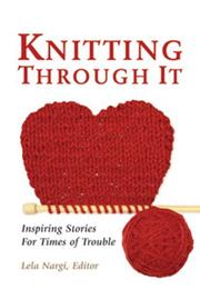 Cover of: Knitting Through It: Inspiring Stories for Times of Trouble (Inspiring Stories for Troubled Times)