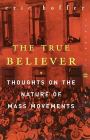Cover of: The true believer: thoughts on the nature of mass movements