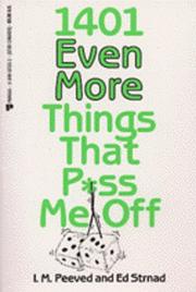Cover of: 1,401 even more things that p*ss me off by I. M. Peeved