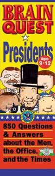 Cover of: Brain Quest Presidents: 850 Questions and Answers About the Men, the Office and the Times