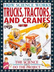 Cover of: Trucks, Tractors, And Cranes (How Science Works) by Bryson Gore