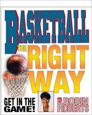 Cover of: Basketball, The Right Way (Get in the Game! With Robin Roberts) | Robin Roberts