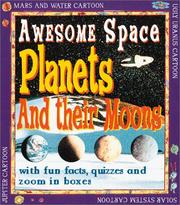 Cover of: Planets And Their Moons (Farndon, John. Awesome Space.) by John Farndon