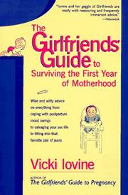 Cover of: The girlfriend's guide to surviving the first year of motherhood by Vicki Iovine