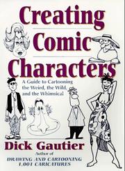 Cover of: Creating comic characters by Dick Gautier