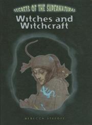 Cover of: Witches and Witchcraft (Secrets of the Supernatural)