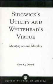 Cover of: Sidgwick's Utility and Whitehead's Virtue: Metaphysics and Morality