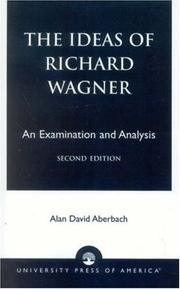 Cover of: The Ideas of Richard Wagner, Second Edition; An Examination and Analysis