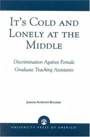 Cover of: It's Cold and Lonely at the Middle, Discrimination Against Female Graduate Teaching Assistants by Joanne Ardovini-Brooker