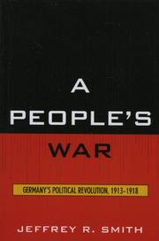 Cover of: A People's War: Germany's Political Revolution, 1913-1918