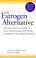 Cover of: Estrogen alternati tr