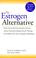 Cover of: The estrogen alternative