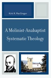 Cover of: A Molinist-Anabaptist Systematic Theology