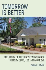 Cover of: Tomorrow is Better: The  Story of the Kingston Woman's History Club, 1861Tomorrow