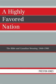 Cover of: A Highly Favored Nation: The Bible and Canadian Meaning, 1860-1900