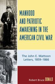 Cover of: Manhood and Patriotic Awakening in the American Civil War: The John E. Mattoon Letters, 1859-1866