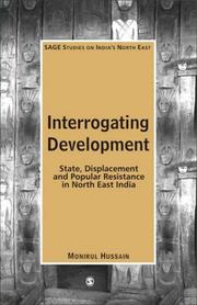 Cover of: Interrogating Development: State, Displacement and Popular Resistance in North East India