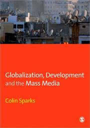 Cover of: Globalization, Development and the Mass Media (Media Culture & Society series) | Colin Sparks