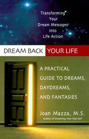 Cover of: Dream back your life: a practical guide to dreams, daydreams, and fantasies
