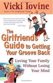 Cover of: The Girlfriends' Guide to Getting your Groove Back (Girlfriends' Guides) by Vicki Iovine
