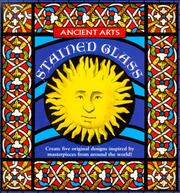Cover of: Ancient Arts Stained Glass: Create Five Original Designs Inspired by Masterpieces from Around the World (Ancient Arts)