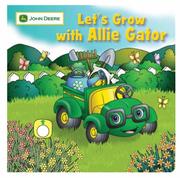 Cover of: Let's Grow with Allie Gator (John Deere Board Books) by Jane Gerver