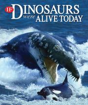 Cover of: If Dinosaurs Were Alive Today