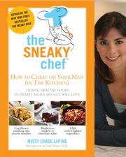 Cover of: Sneaky Chef: How to Cheat on Your Man (In the Kitchen!): Hiding Healthy Foods in Hearty Meals Any Guy Will Love