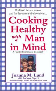 Cover of: Cooking Healthy with a Man in Mind (Healthy Exchanges Cookbook) by JoAnna M. Lund, Barbara Alpert