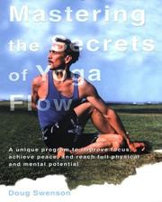 Cover of: Mastering the Secrets of Yoga Flow | Doug Swenson