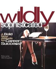 Cover of: Wildly Sophisticated: A Bold New Attitude for Career Success