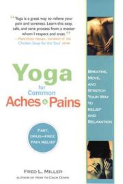 Cover of: Yoga for Common Aches and Pains: Breathe, Move, and Stretch Your Way to Relief and Relaxation
