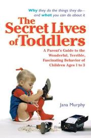 The secret lives of toddlers by Jana Murphy