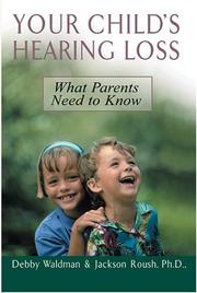 Cover of: Your Child's Hearing Loss by Debby Waldman, Jackson Roush