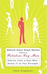 Cover of: Behind Every Great Woman There's A Fabulous Gay Man : Advice from a Guy Who Gives It To You Straight