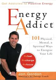 Cover of: Energy addict: 101 physical, mental, and spiritual ways to energize your life