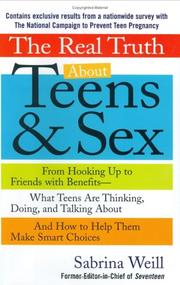 Cover of: The real truth about teens & sex: from hooking up to friends with benefits : what teens are thinking, doing, and talking about, and how to help them make smart choices