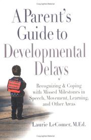 Cover of: A parent's guide to developmental delays: recognizing & coping with missed milestones in speech, movement, learning, and other areas