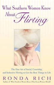 Cover of: What Southern Women Know About Flirting by Ronda Rich