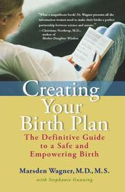Creating your birth plan by Marsden Wagner, Stephanie Gunning