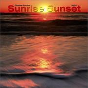 Cover of: Sunrise, Sunset 2004 Calendar