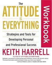 Cover of: The Attitude Is Everything Workbook: Strategies and Tools for Developing Personal and Professional Success