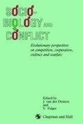 Cover of: Sociobiology and conflict: evolutionary perspectives on competition, cooperation, violence, and warfare