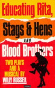 Cover of: Educating Rita ; Stags and hens ; and, Blood brothers: two plays and a musical