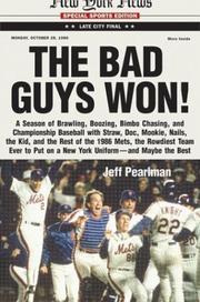 The Bad Guys Won! A Season of Brawling, Boozing, Bimbo-chasing, and Championship Baseball with Straw, Doc, Mookie, Nails, The Kid, and the Rest of the 1986 Mets, the Rowdiest Team Ever to Put on a New York Uniform--and Maybe the Best by Jeff Pearlman