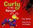 Cover of: Curly to the Rescue